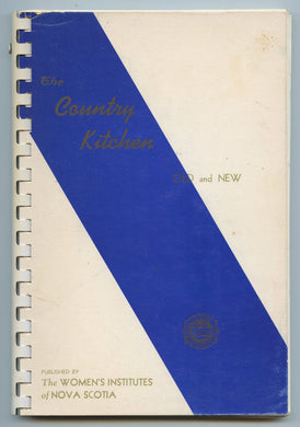 The Country Kitchen - Old and New: A History-Cookbook compiled by the Women's Institutes of Nova Scotia on their 50th anniversary 