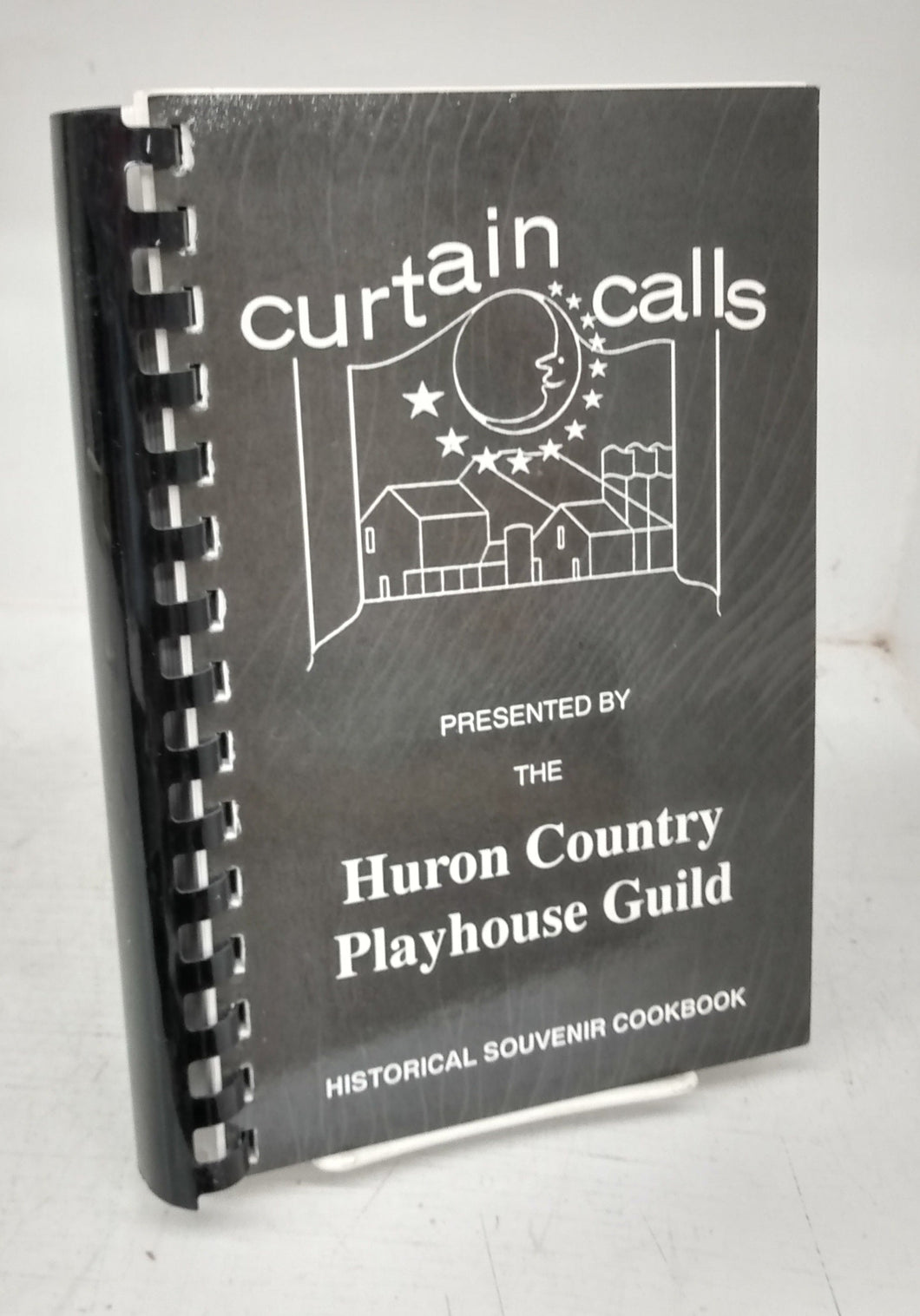 Curtain Calls Presented by The Huron Country Playhouse Guild: Historical Souvenir Cookbook