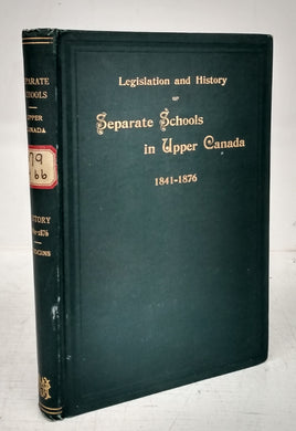 The Legislation and History of Separate Schools in Upper Canada