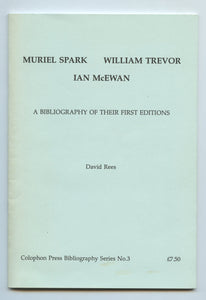 Muriel Spark, William Trevor, Ian McEwan: A Bibliography of Their First Editions
