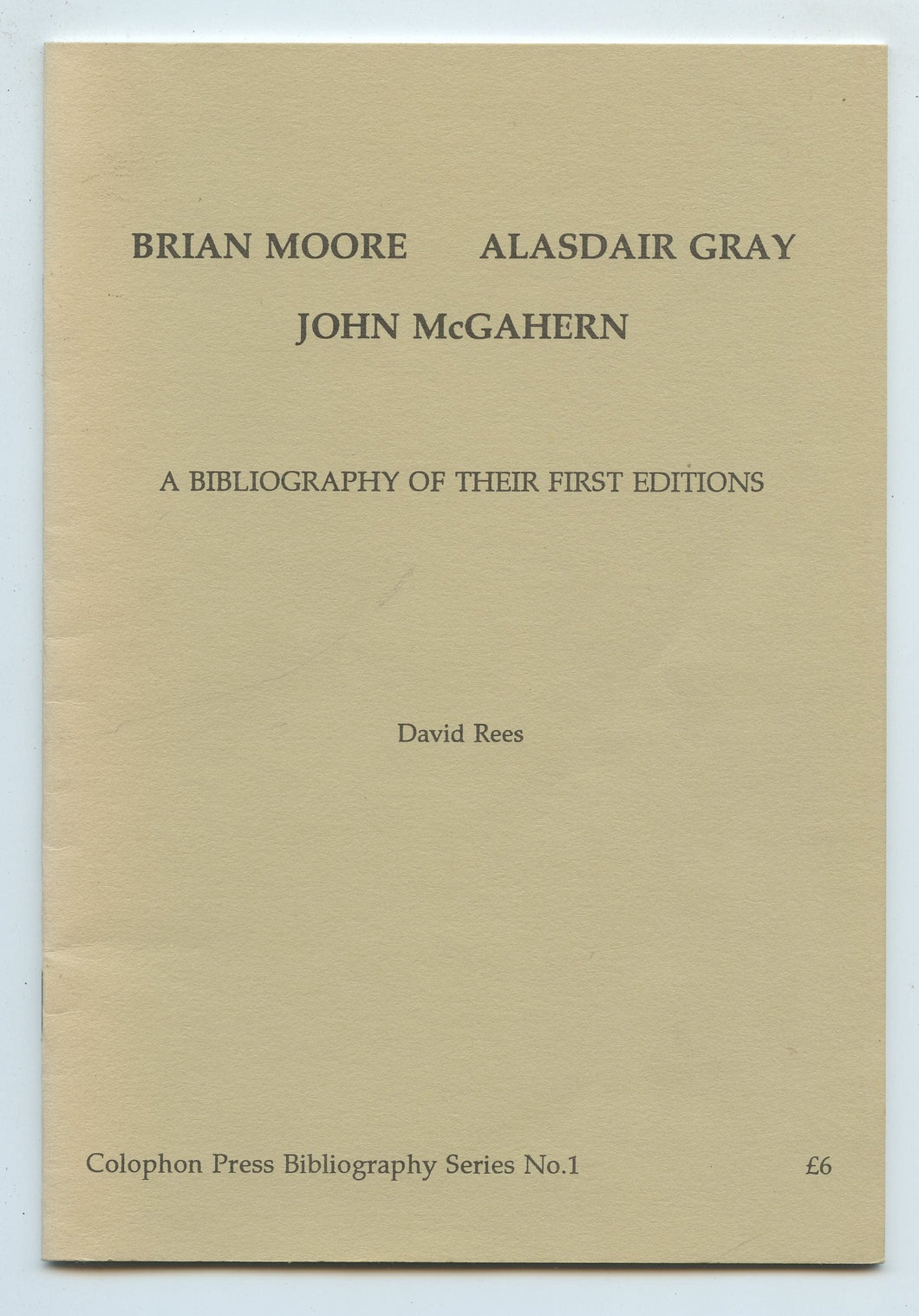Brian Moore, Alasdair Gray, John McGahern: A Bibliography of Their First Editions