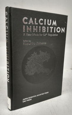 Calcium Inhibition: A New Mode for Ca 2+ Regulation