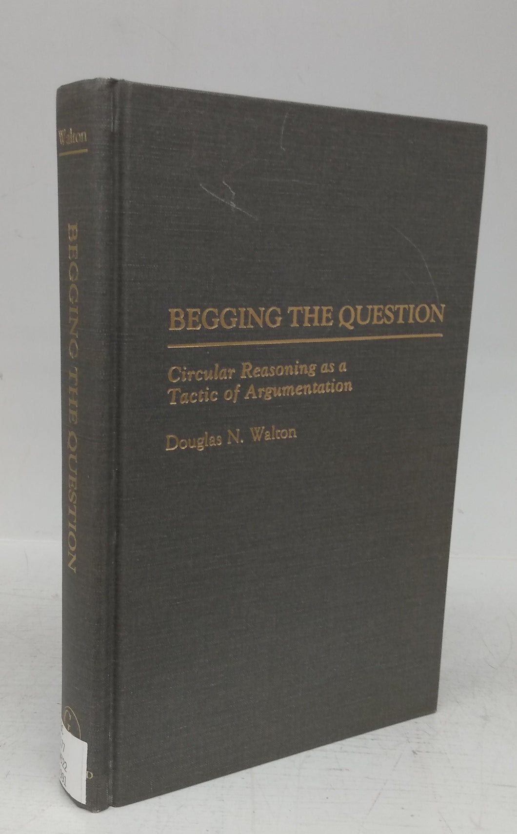 Begging The Question: Circular Reasoning as a Tactic of Argumentation