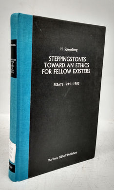 Steppingstones Toward An Ethics For Fellow Existers: Essays 1944-1983