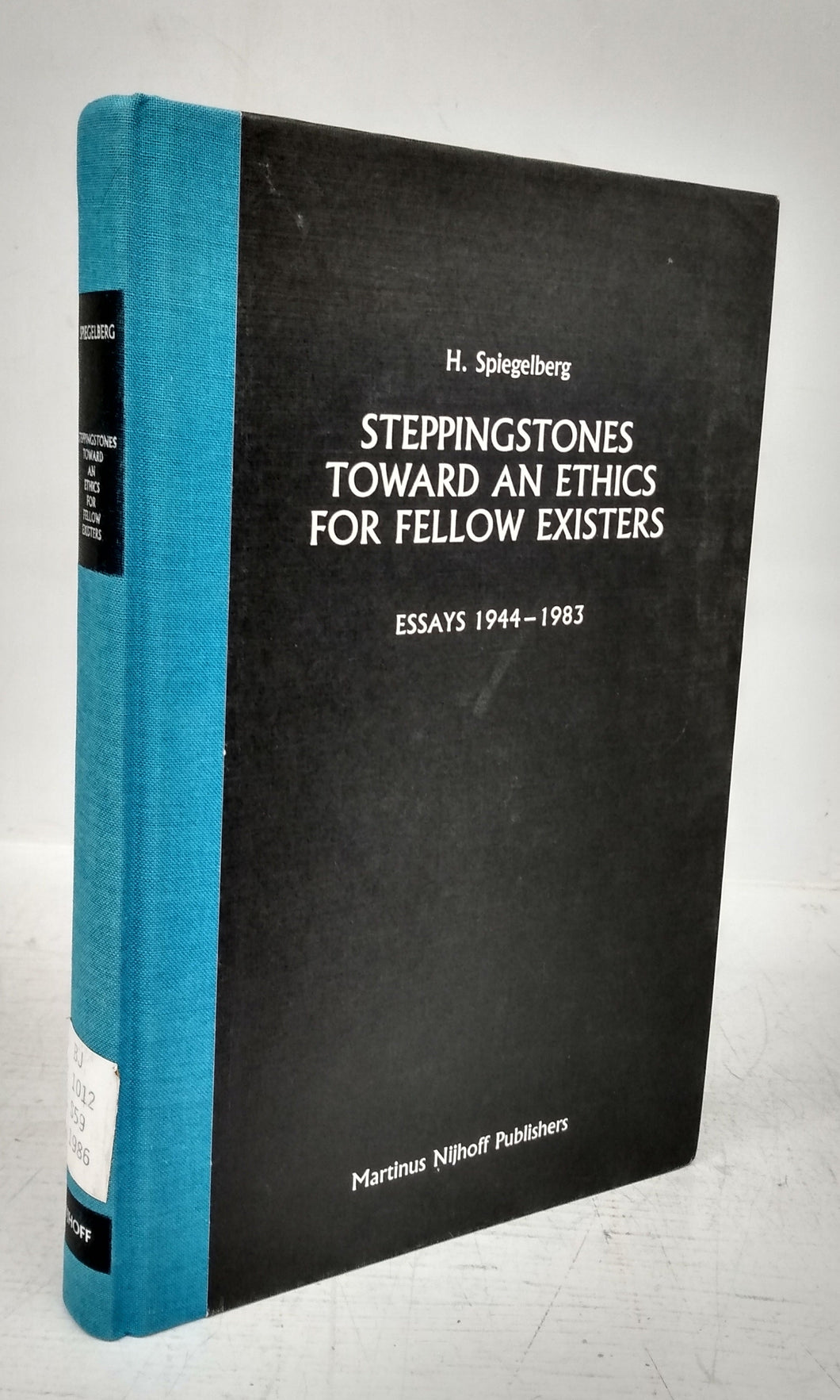 Steppingstones Toward An Ethics For Fellow Existers: Essays 1944-1983