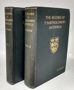 The Records of St. Bartholomew's Priory and of the Church and Parish of St. Bartholomew the Great, West Smithfield. Vols. I & II