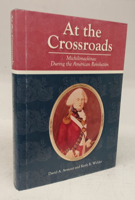 At the Crossroads: Michilimackinac During the American Revolution