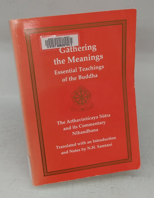 Gathering the Meanings: The Compendium of Categories. The Arthaviniscaya Sutra and its Commentary Nibandhana