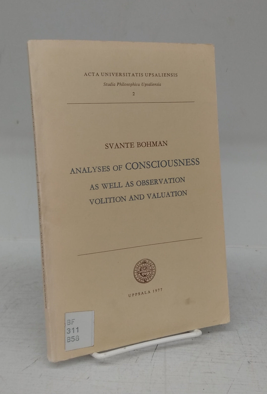Analyses of Consciousness as well as Observation Volition and Valuation