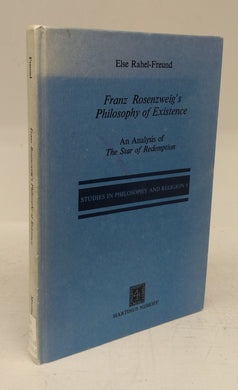 Franz Rosenzweig's Philosophy of Existence: An Analysis of The Star of Redemption