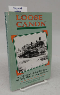 Loose Canon: A Collection of Recollections of Early Days in Iroquois Falls