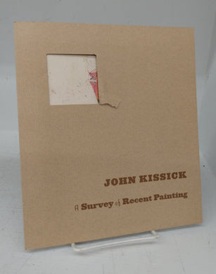 John Kissick: A Survey of Recent Painting