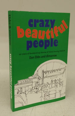 Crazy Beautiful People: 50 Years of Enchanting Stories of Home County Festival