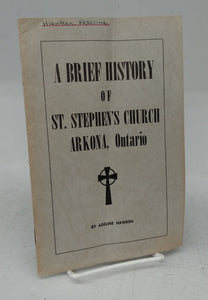 A Brief History of St. Stephen's Church, Arkona, Ontario