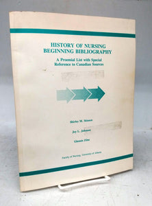 History of Nursing Beginning Bibliography: A Proemial List with Special Reference to Canadian Sources