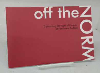 off the Norm: Celebrating 40 years of Fine Art at Fanshawe College