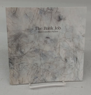 The Bank Job: Three Canadian Painters