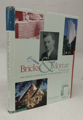 Bricks & Mortar: the story of one family's contribution to the building of a city