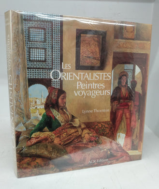 Les Orientalistes: Peintres voyageurs 1828-1908