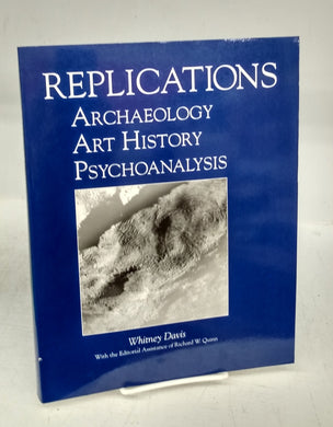 Replications: Archaeology, Art History, Psychoanalysis