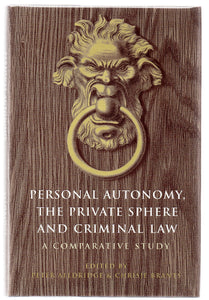 Personal Autonomy, the Private Sphere and the Criminal Law: A Comparative Study