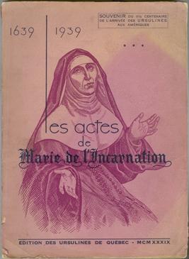 Les Actes de Marie de L'Incarnation 1639 - 1939