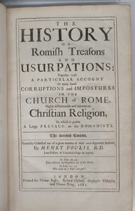 The History of Romish Treasons and Usurpations: Together with A Particular Account Of Many Gross Corruptions and Impostures in the Church of Rome, Highly dishonourable and injurious to Christian Religion