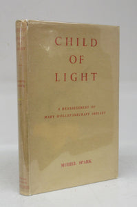 Child of Light: A Reassessment of Mary Wollstonecraft Shelley