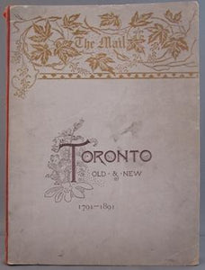Toronto Old & New - a Memorial Volume - Historical, Descriptive and Pictorial