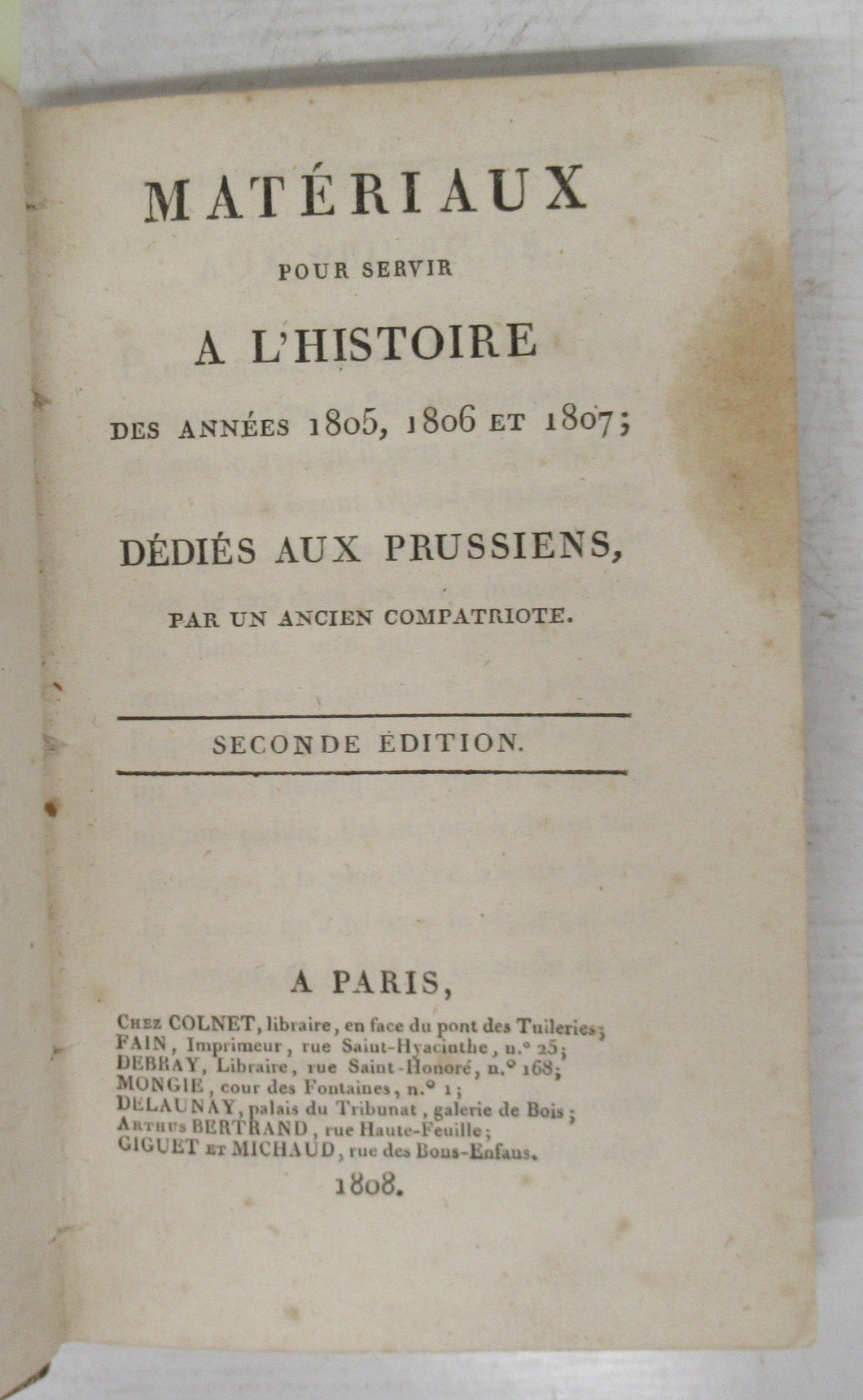 Matériaux pour servir a L'Histoire des Années 1805, 1806 et 1807. Dédiés aux Prussiens, par un Ancien Compatriote