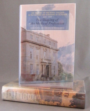 The History of the Royal College of Physicians and Surgeons of Glasgow. Vol. 1: 1599-1858: Physicians and Surgeons in Glasgow. Vol. 2: 1858-1999: The Shaping of the Medical Profession
