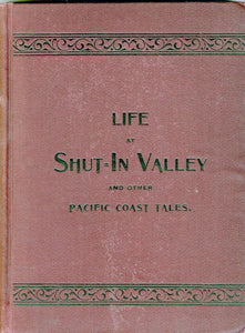 Life at Shut-In Valley and Other Pacific Coast Tales