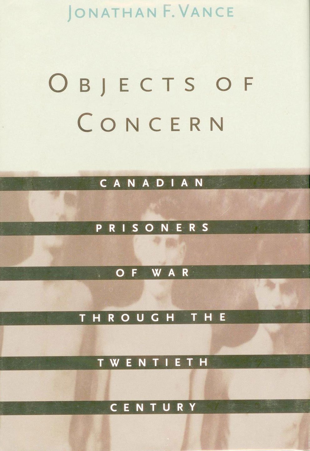 Objects of Concern: Canadian Prisoners of War Through the Twentieth Century