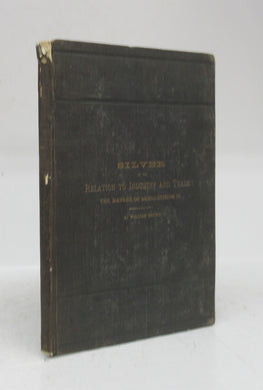 Silver in its Relation to Industry and Trade: The Danger of Demonetizing It. The United States Monetary Commission of 1876: Review of Prof. Francis Bowen's Minority Report
