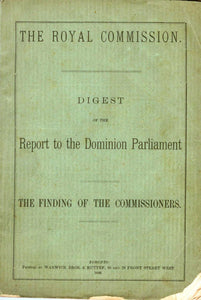 Digest of the Report to the Dominion Parliament. The Finding of the Commissioners
