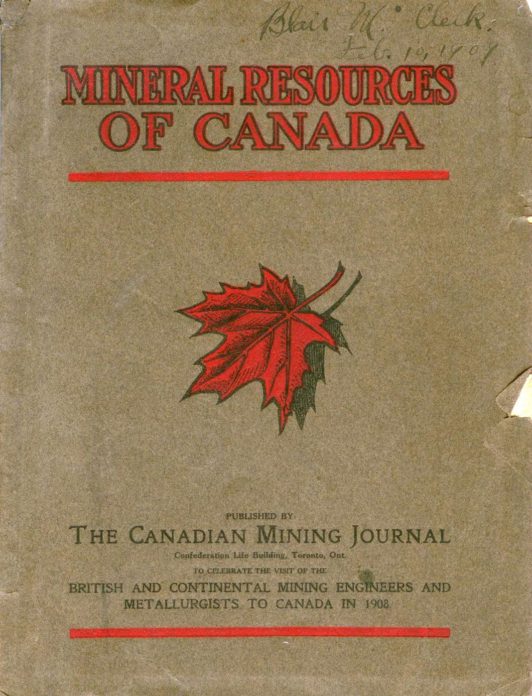 Mineral Resources of Canada. To Celebrate The Visit of the British and Continental Mining Engineers and Metallurgists to Canada in the Summer of 1908