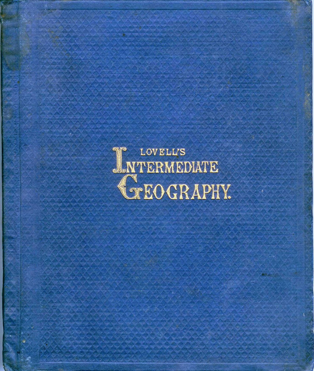 Lovell's Intermediate Geography, With Maps and Illustrations; Being Introductory to Lovell's Advanced Geography