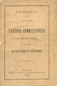 Extracts From the By-Laws of the Harbour Commissioners of Montreal, Having Special Reference to Sea-Going Vessels & Their Cargoes