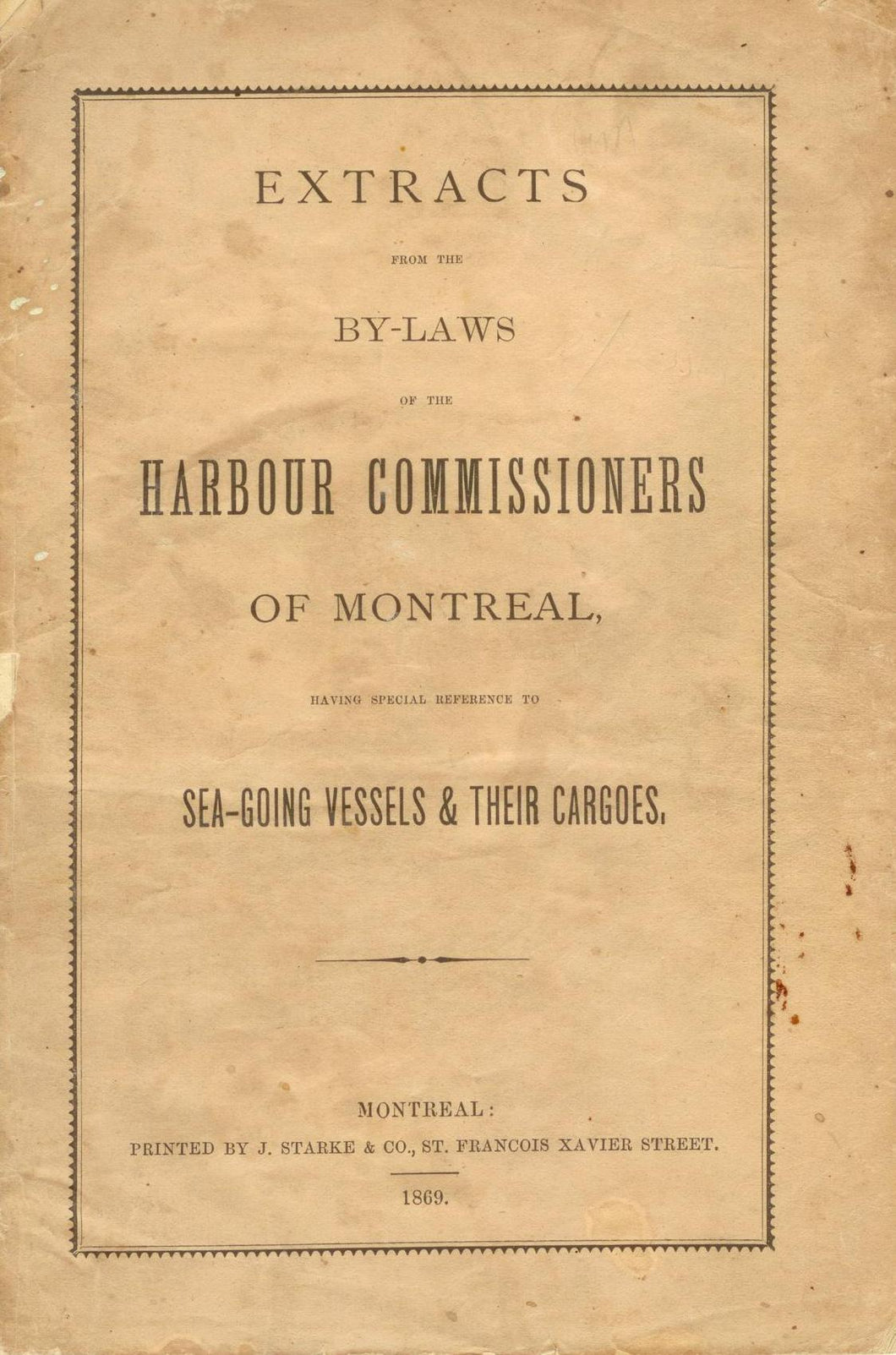 Extracts From the By-Laws of the Harbour Commissioners of Montreal, Having Special Reference to Sea-Going Vessels & Their Cargoes