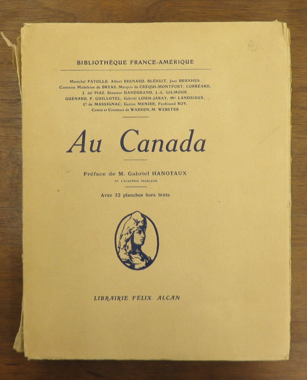 Au Canada: Preface de M. Gabriel Hanotaux de L'Academie Francaise, Avec 32 planches hors texte