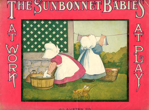 The Sunbonnet Babies At Work, At Play