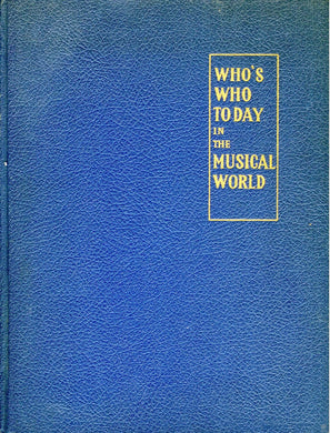 Who's Who Today in the Musical World: A Biographical and Pictorial Record of Musicians of To-day