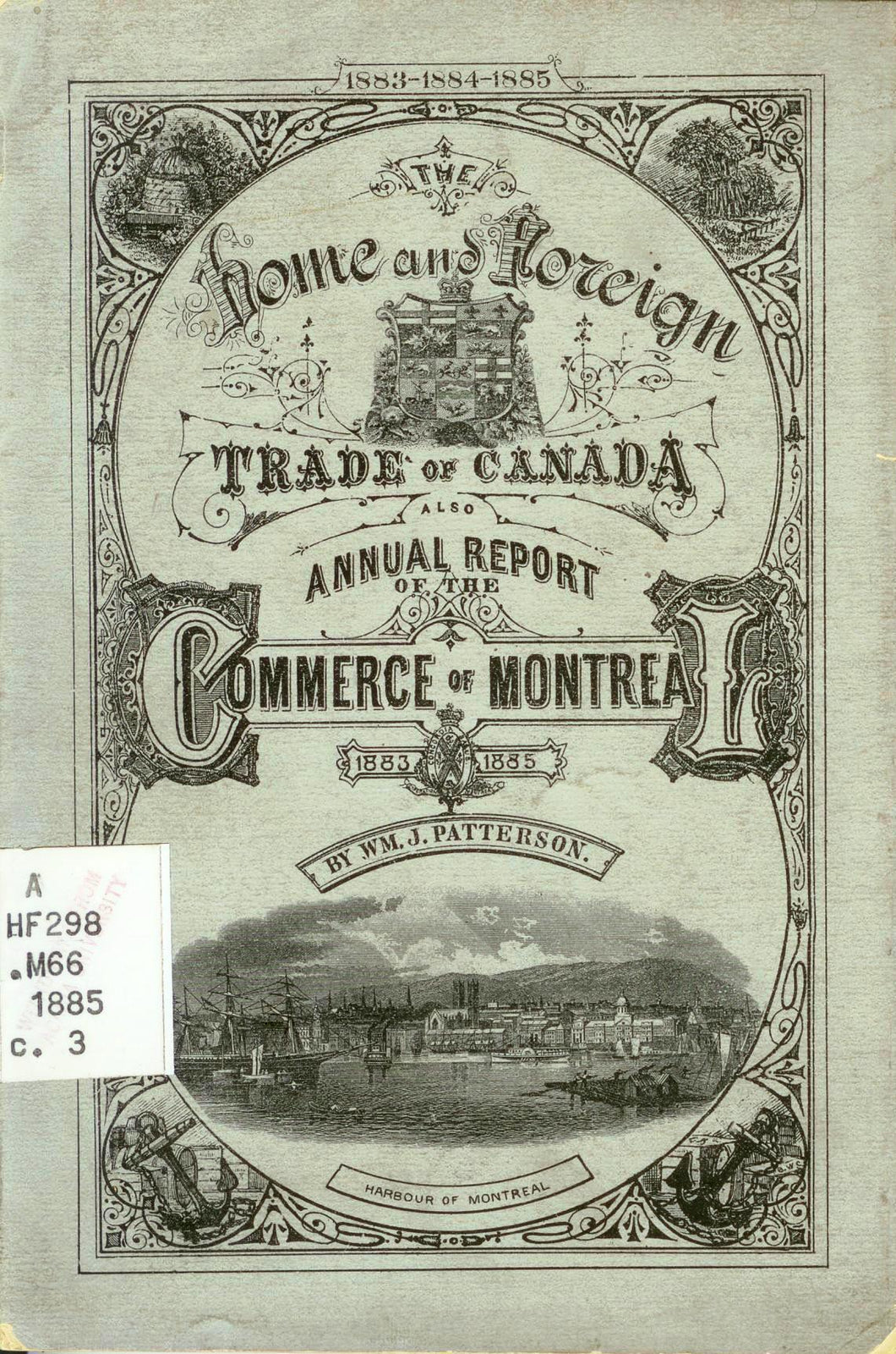 Statements Relating to the Home and Foreign Trade of the Dominion of Canada; Also Annual Report of the Commerce of Montreal For 1883 to 1885