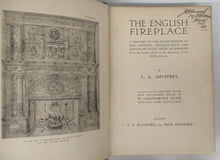 The English Fireplace: A History of the Development of the Chimney, Chimney-Piece and Firegrate with Their Accessories From the Earliest Times to the Beginning of the XIXth Century.