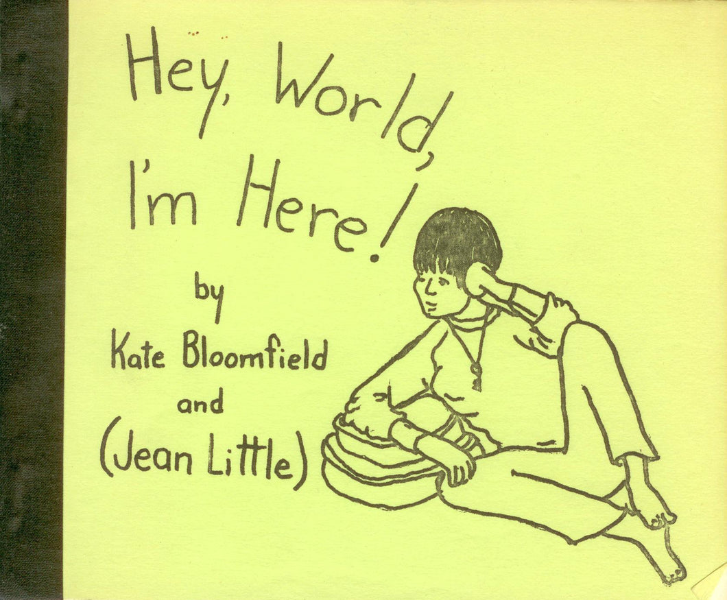 Hey, World, I'm Here! By Kate Bloomfield