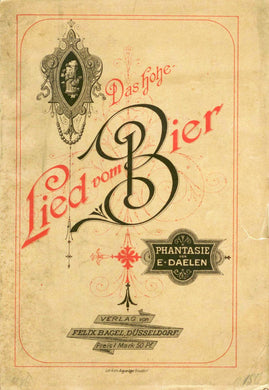Das Hohe Lied vom Bier. Phantasie von E. Daelen
