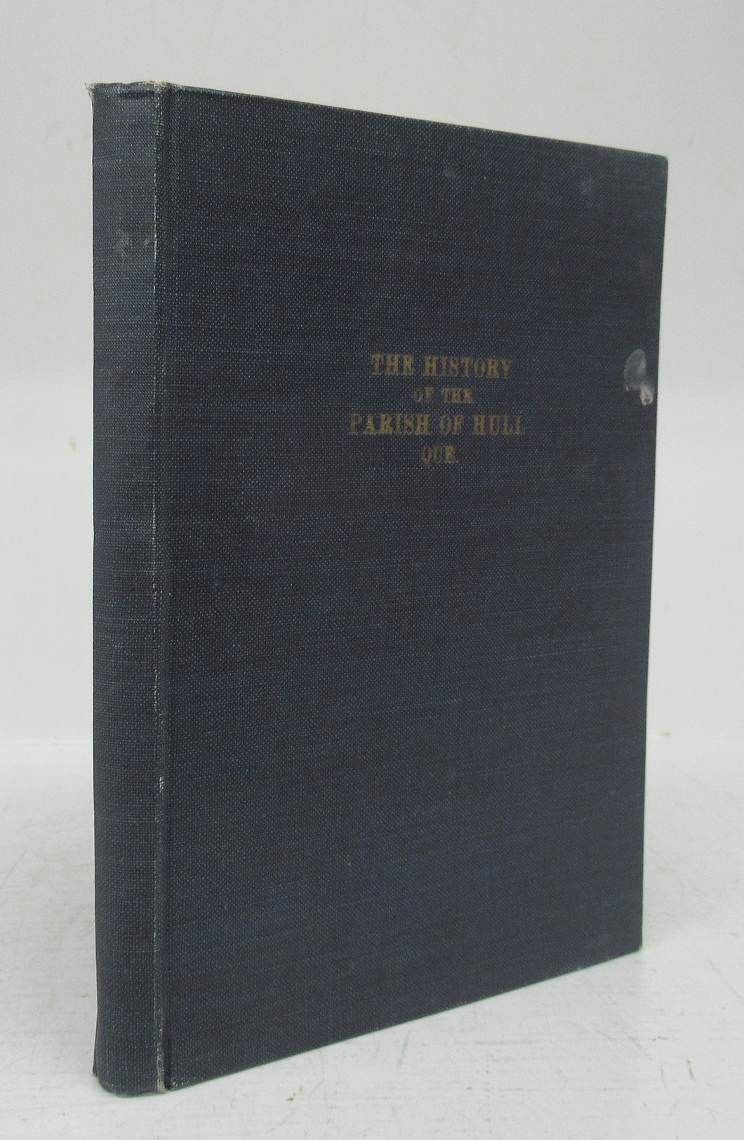The History of the Parish of Hull Que. Being The Record of the First Hundred Years 1823-1923